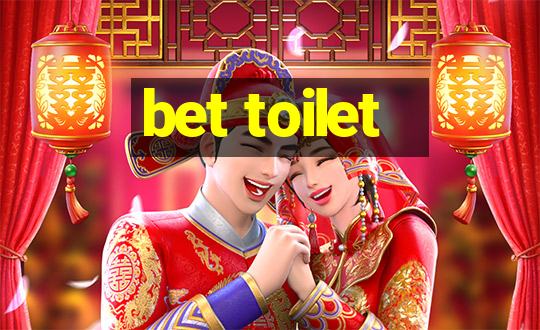 bet toilet