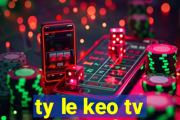 ty le keo tv