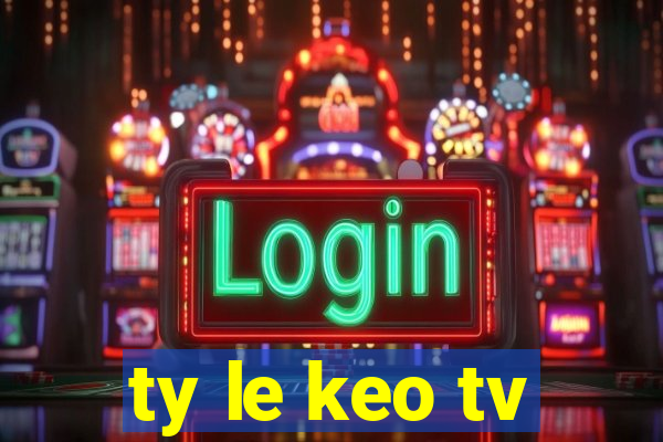 ty le keo tv