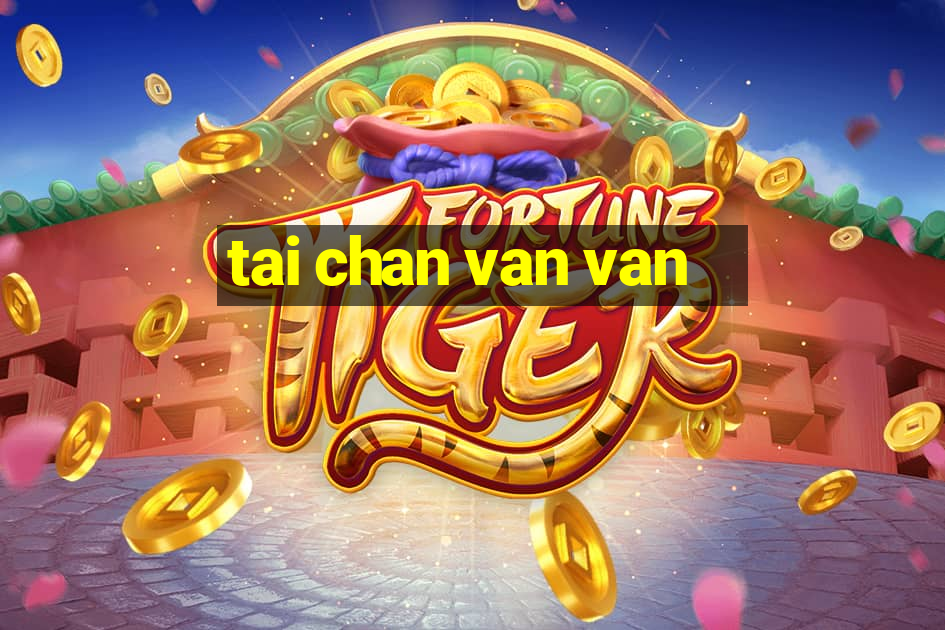 tai chan van van