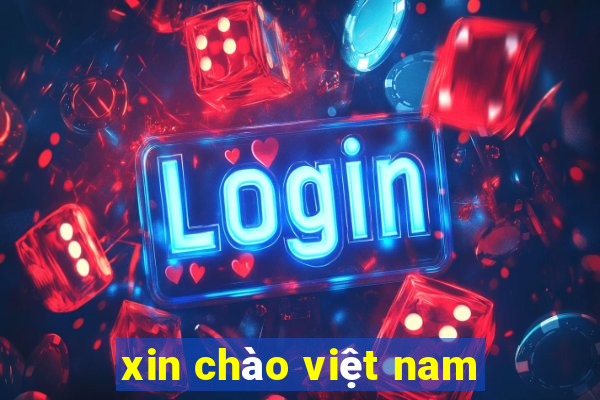 xin chào việt nam