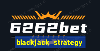 blackjack strategy single deck