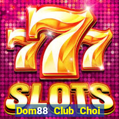 Dom88 Club Choi Game Đánh Bài