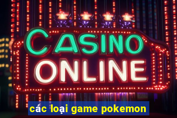 các loại game pokemon