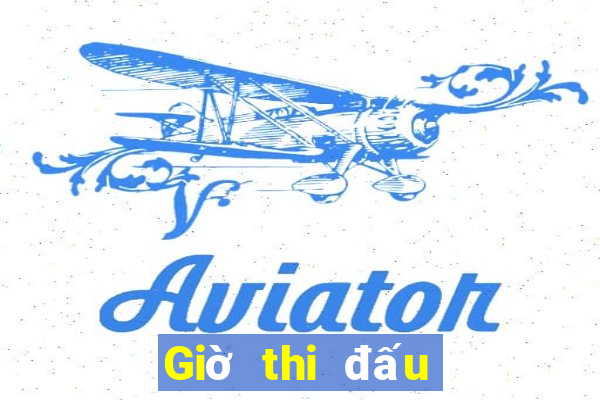 Giờ thi đấu bóng đá hôm nay