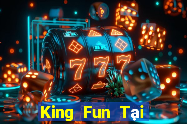 King Fun Tại Game Bài B52 Đổi Thưởng