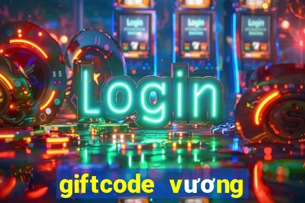 giftcode vương quốc xèng