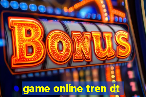 game online tren dt