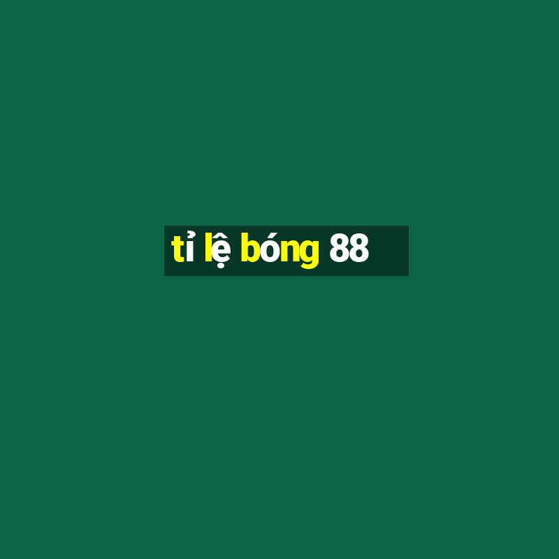 tỉ lệ bóng 88