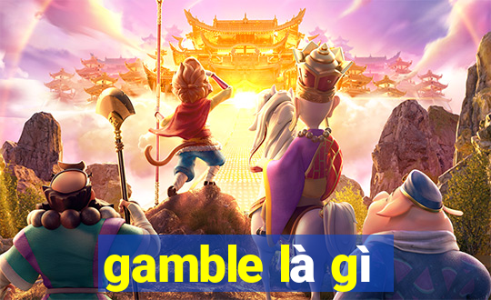 gamble là gì