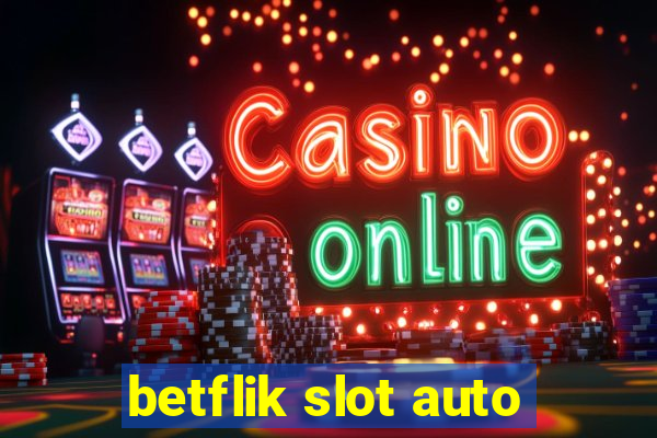 betflik slot auto