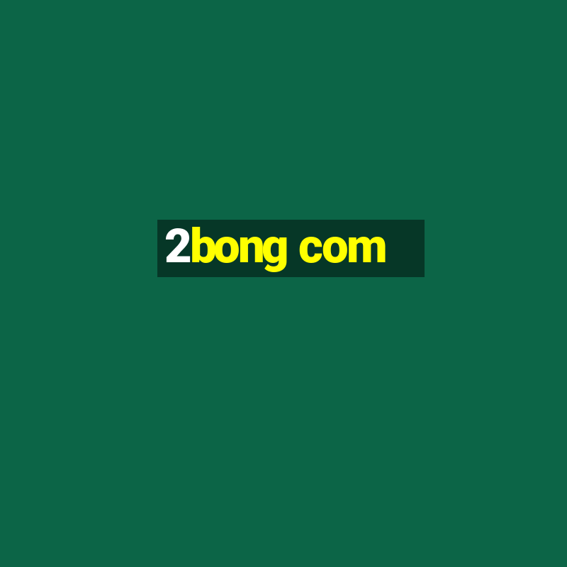 2bong com