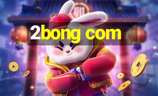 2bong com