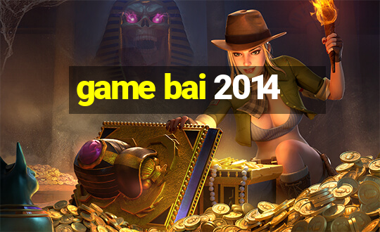 game bai 2014