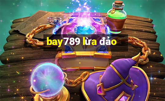 bay789 lừa đảo