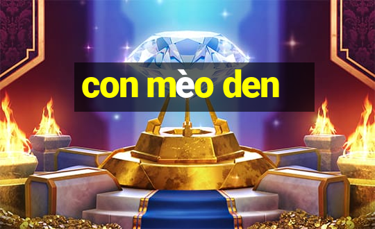 con mèo den