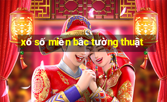 xổ số miền bắc tường thuật