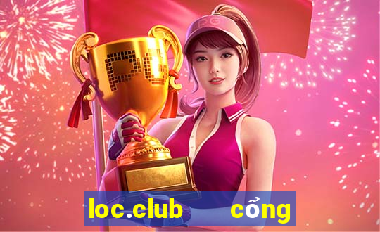 loc.club   cổng game quốc tế