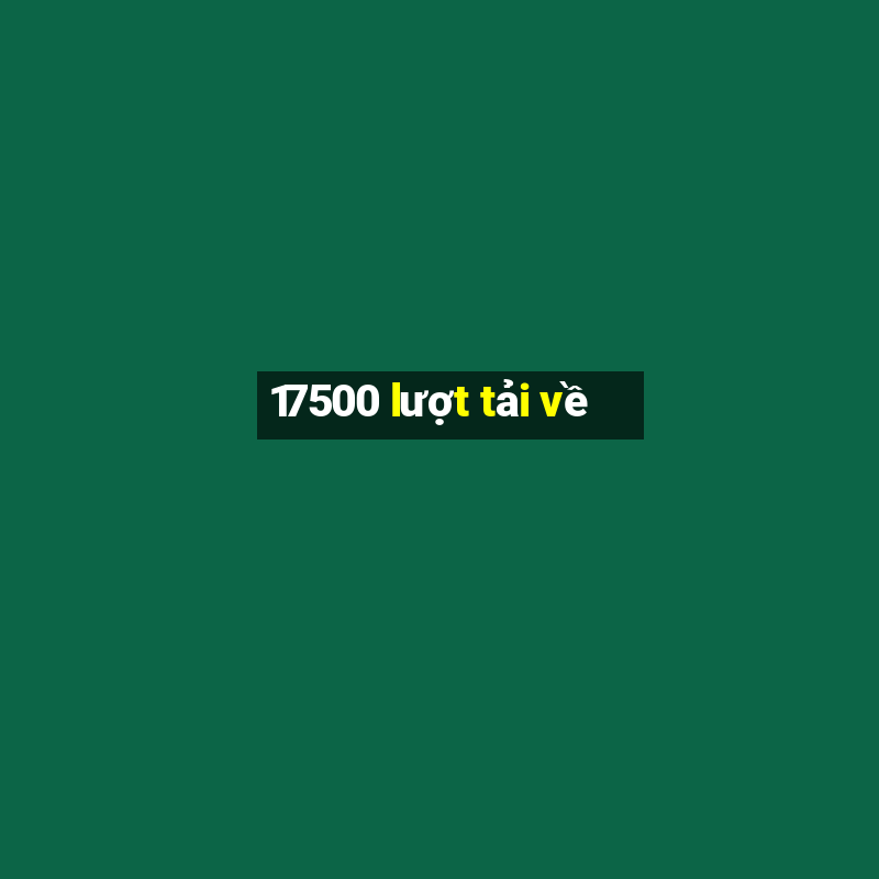 17500 lượt tải về