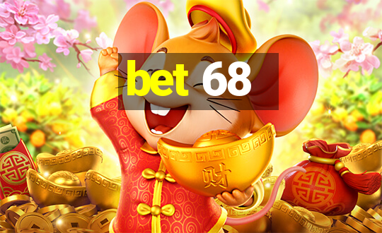 bet 68