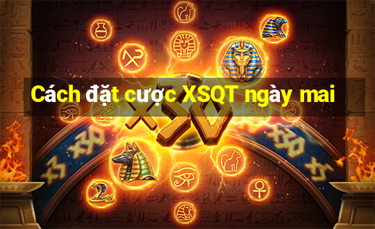 Cách đặt cược XSQT ngày mai