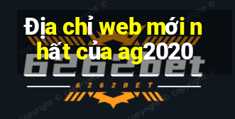 Địa chỉ web mới nhất của ag2020