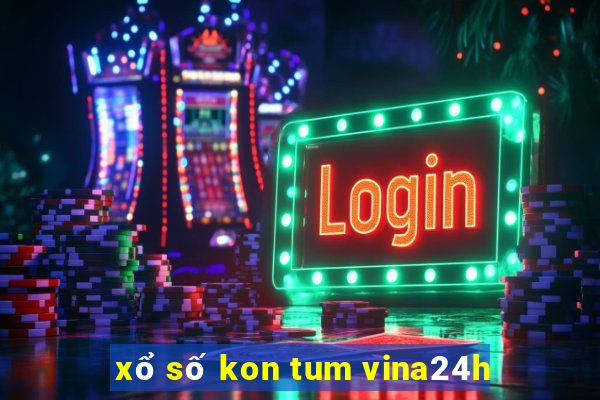 xổ số kon tum vina24h