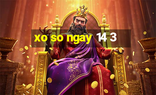 xo so ngay 14 3