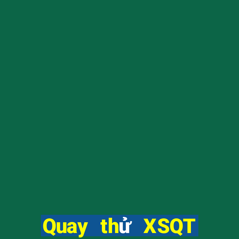 Quay thử XSQT ngày 31