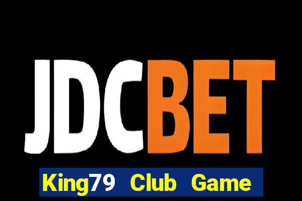 King79 Club Game Bài B52 Đổi Thưởng 2024