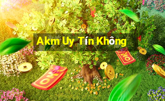 Akm Uy Tín Không