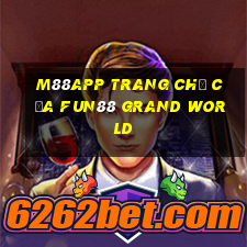 M88app Trang chủ của Fun88 Grand World