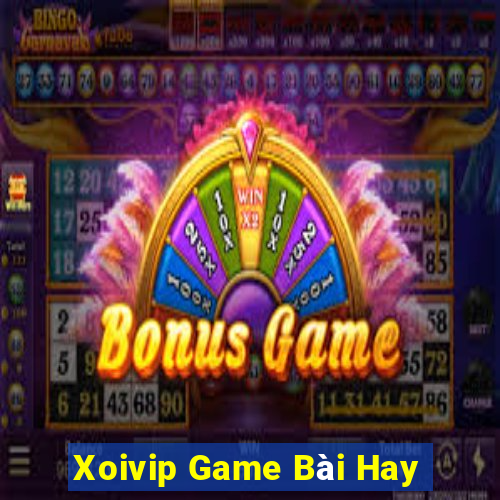 Xoivip Game Bài Hay