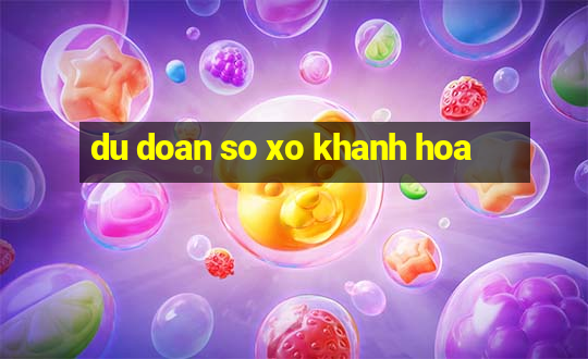 du doan so xo khanh hoa