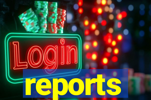 reports