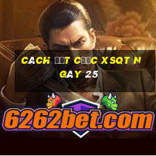 Cách đặt cược XSQT ngày 25