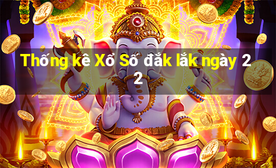 Thống kê Xổ Số đắk lắk ngày 22