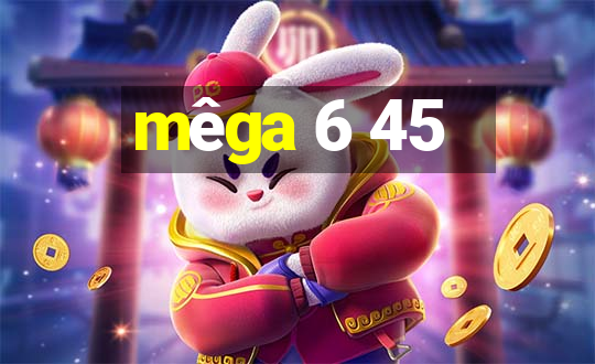 mêga 6 45