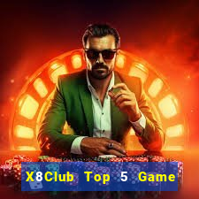 X8Club Top 5 Game Bài Đổi Thưởng