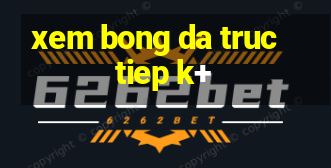 xem bong da truc tiep k+