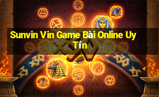 Sunvin Vin Game Bài Online Uy Tín