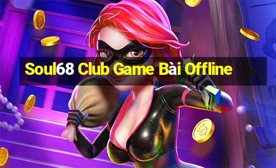 Soul68 Club Game Bài Offline