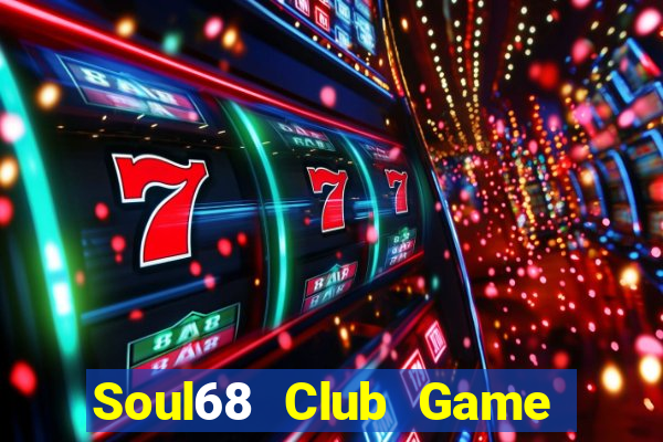 Soul68 Club Game Bài Offline