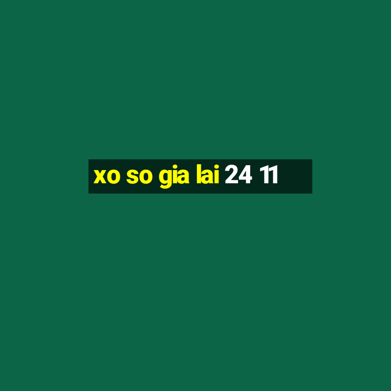 xo so gia lai 24 11