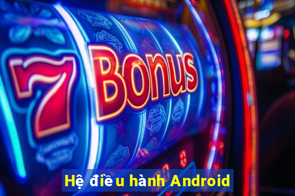 Hệ điều hành Android