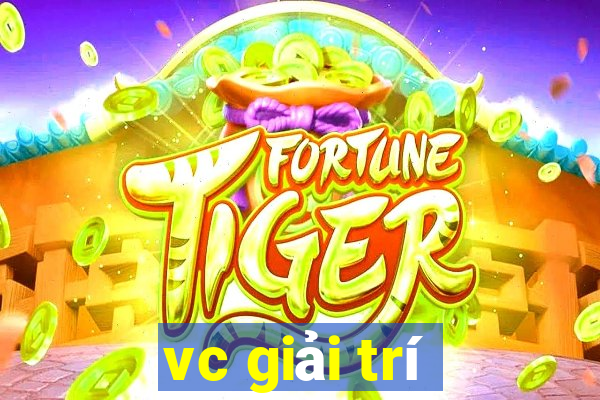 vc giải trí