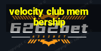 velocity club membership