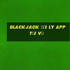 Blackjack Đại lý app Tải về