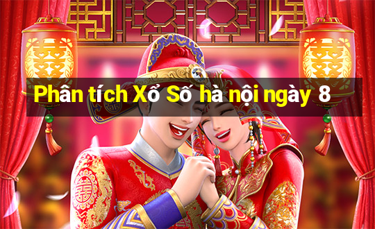 Phân tích Xổ Số hà nội ngày 8