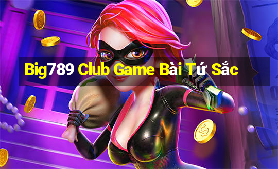 Big789 Club Game Bài Tứ Sắc